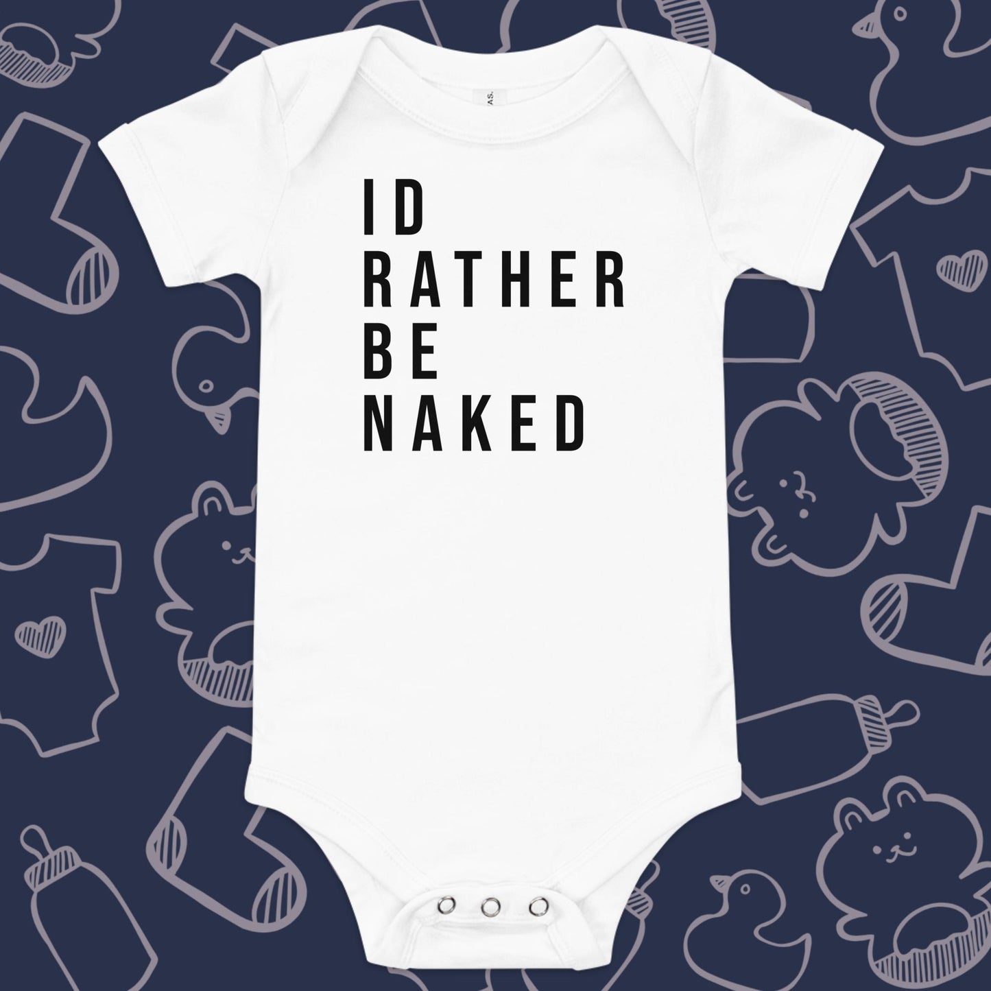 Funny, white baby onesie featuring the playful text "ID RATHER BE NAKED" against a whimsical, blue backdrop of ducks, socks, stuffed animals, baby bodysuits, and bottles