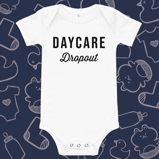 Daycare Dropout Onesie - Product Shot - Funny Baby Onesie - Cute Baby Onesie - Boy Baby Onesie - Girl Baby Onesie - Newborn Onesie - Baby Shower Gift - Baby Gift - Newborn Gift