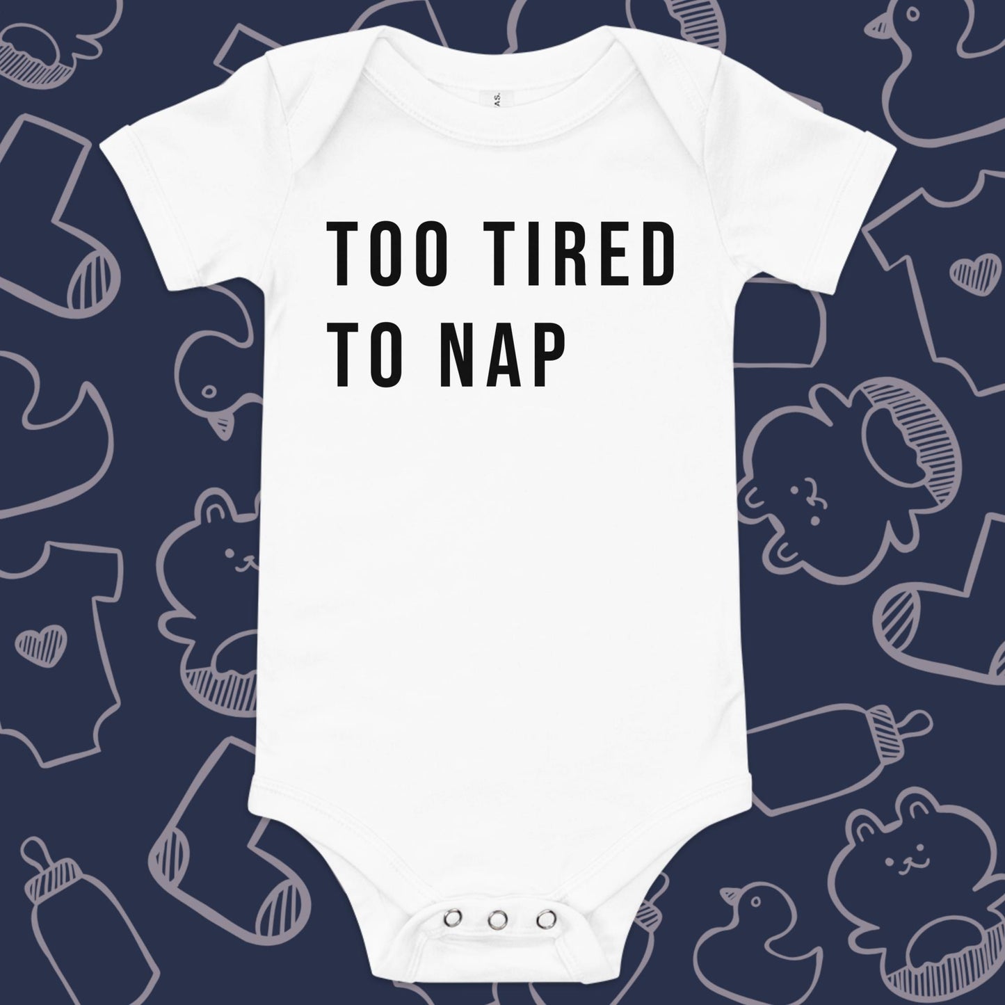 Too Tired To Nap | Funny Baby Onesie | Infant Bodysuit