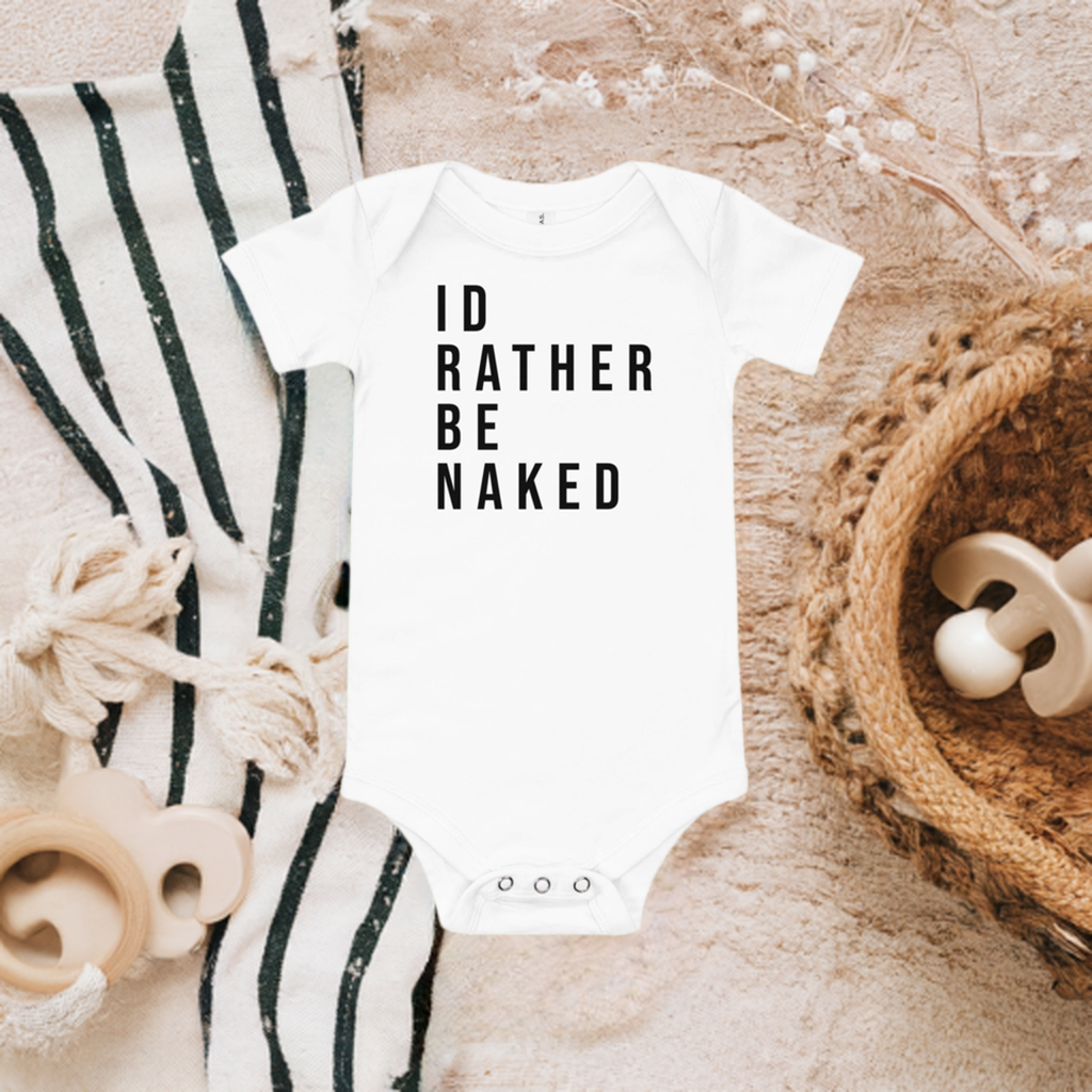 Id Rather Be Naked Onesie - Lifestyle Shot - Funny Baby Onesie - Cute Baby Onesie - Boy Baby Onesie - Girl Baby Onesie - Newborn Onesie - Baby Shower Gift - Baby Gift - Newborn Gift