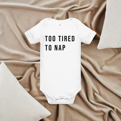 Too Tired To Nap | Funny Baby Onesie | Infant Bodysuit